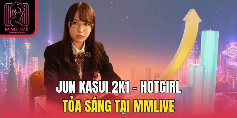 Jun Kasui 2K1 - Hotgirl tỏa sáng tại MMlive