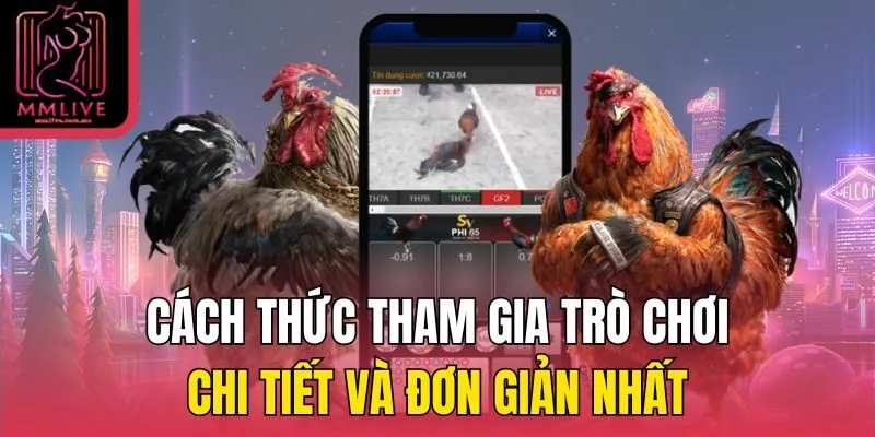 Cách thức tham gia trò chơi chi tiết và đơn giản nhất